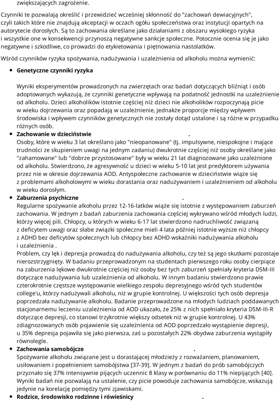 autorytecie dorosłych. Są to zachowania określane jako działaniami z obszaru wysokiego ryzyka i wszystkie one w konsekwencji przynoszą negatywne sankcje społeczne.