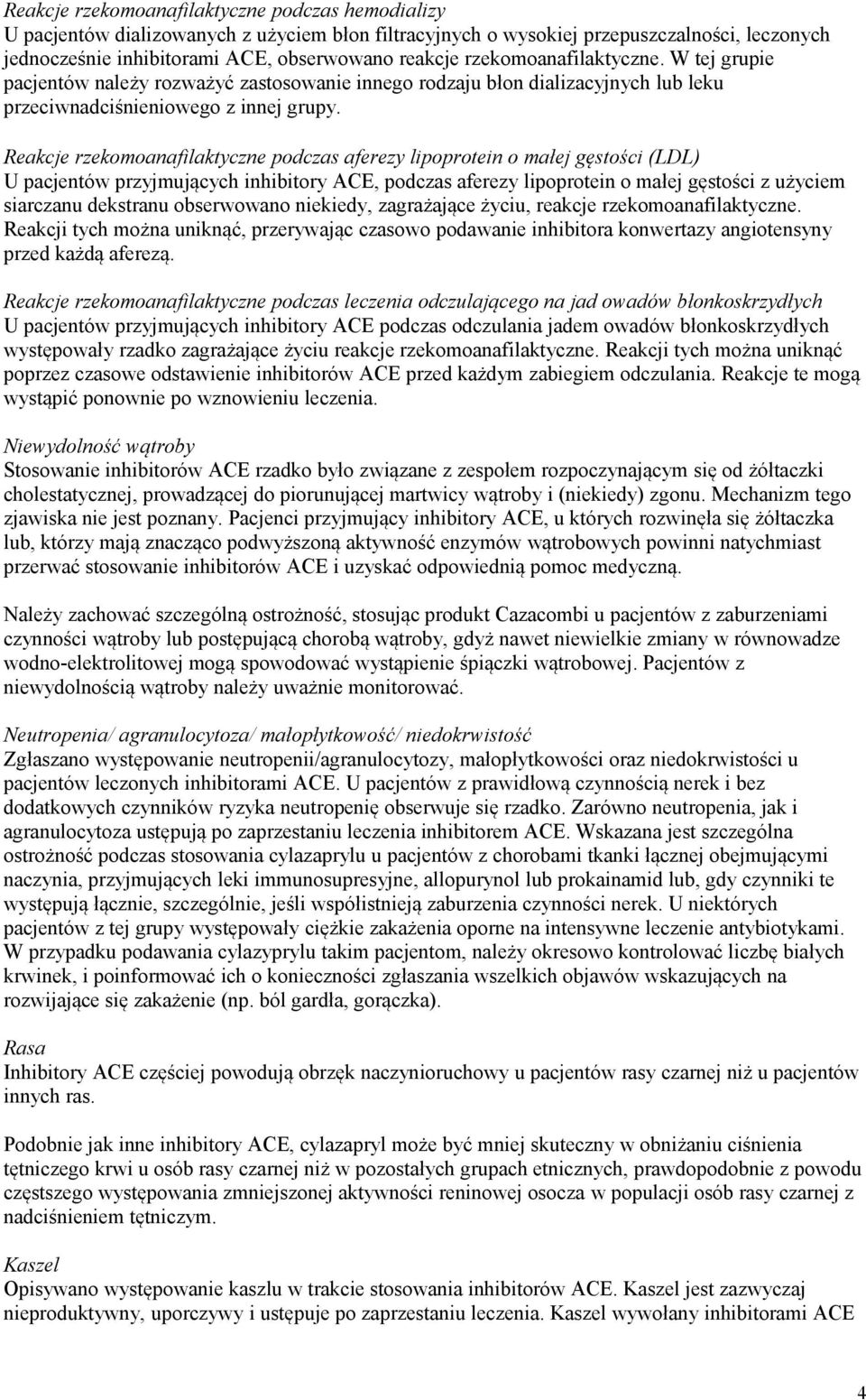 Reakcje rzekomoanafilaktyczne podczas aferezy lipoprotein o małej gęstości (LDL) U pacjentów przyjmujących inhibitory ACE, podczas aferezy lipoprotein o małej gęstości z użyciem siarczanu dekstranu