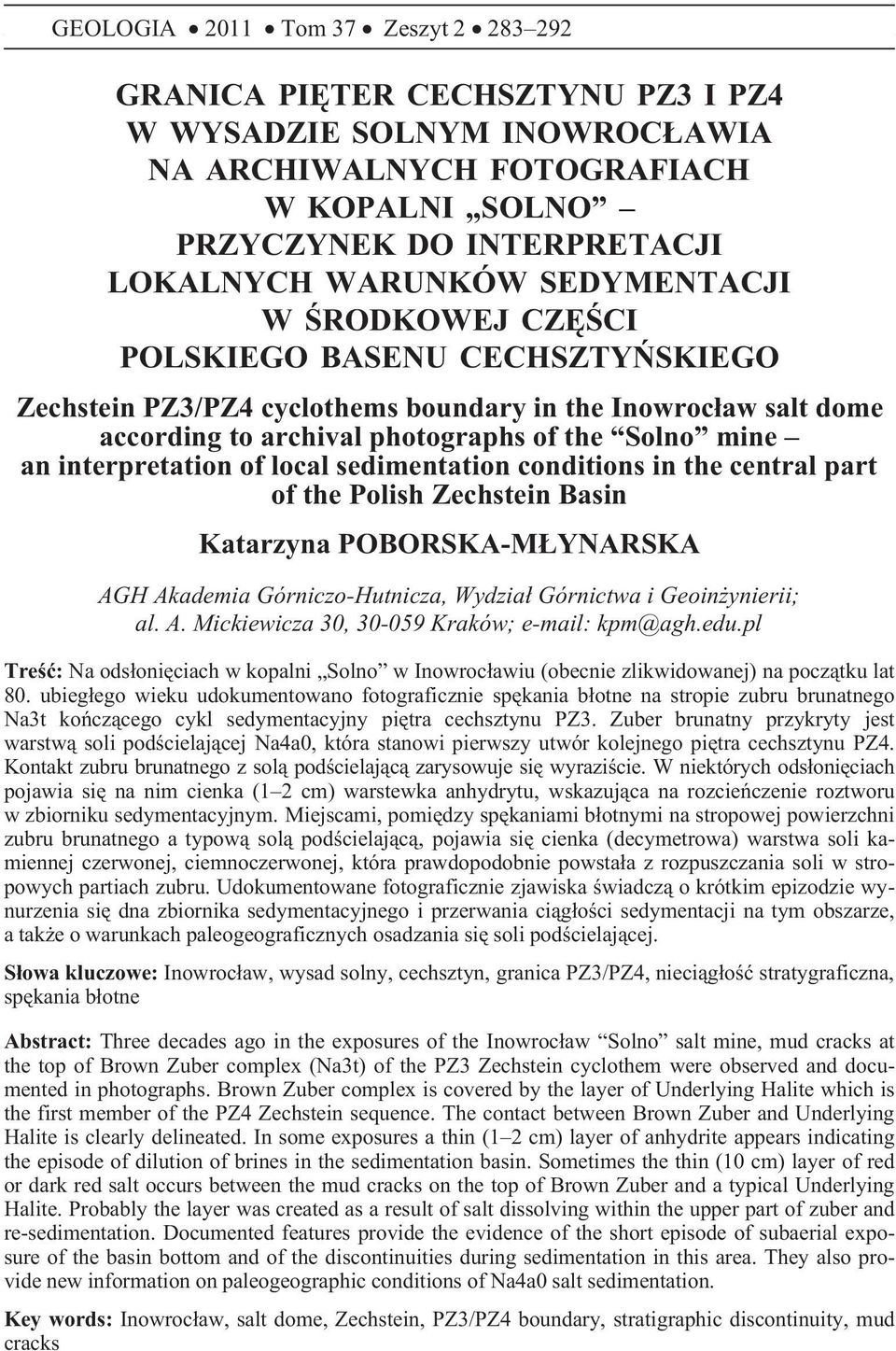 interpretation of local sedimentation conditions in the central part of the Polish Zechstein Basin Katarzyna POBORSKA-M YNARSKA AGH Akademia Górniczo-Hutnicza, Wydzia³ Górnictwa i Geoin ynierii; al.