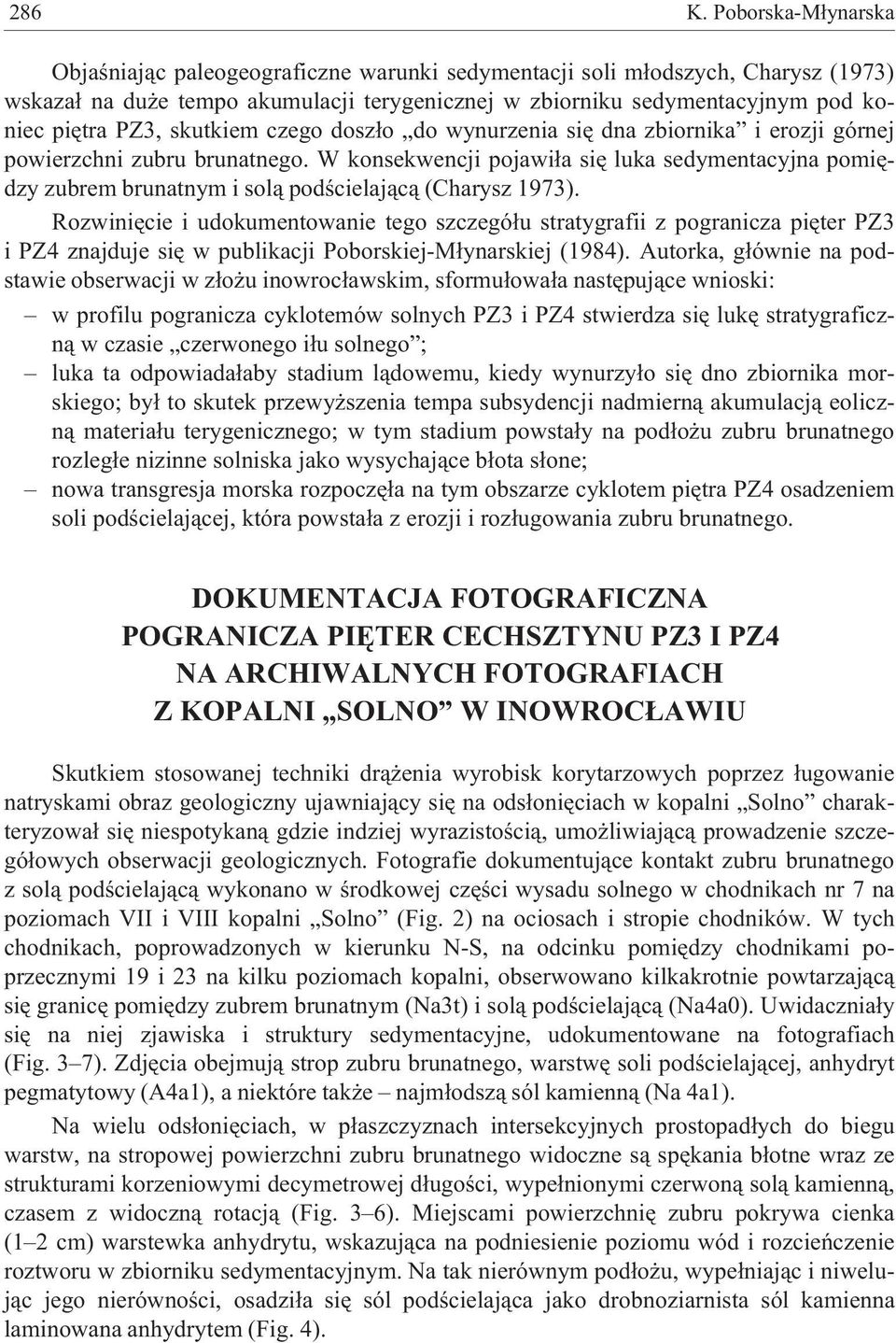 skutkiem czego dosz³o do wynurzenia siê dna zbiornika i erozji górnej powierzchni zubru brunatnego.