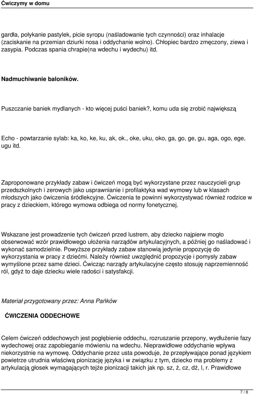 , komu uda się zrobić największą Echo - powtarzanie sylab: ka, ko, ke, ku, ak, ok., oke, uku, oko, ga, go, ge, gu, aga, ogo, ege, ugu itd.