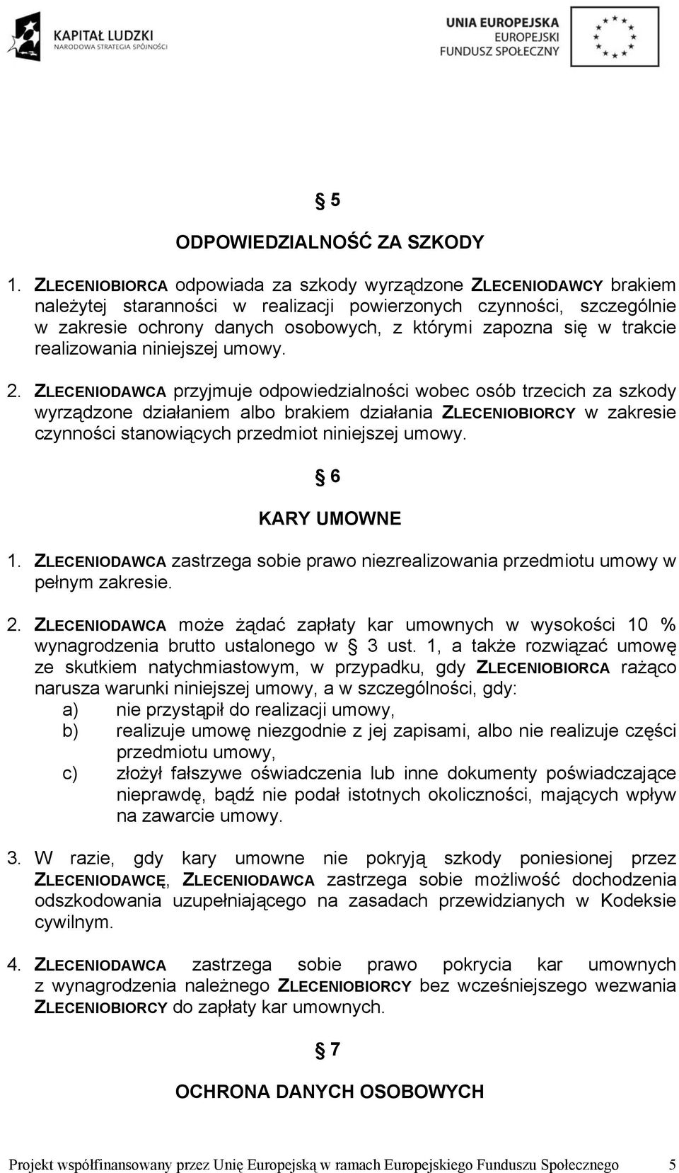trakcie realizowania niniejszej umowy. 2.