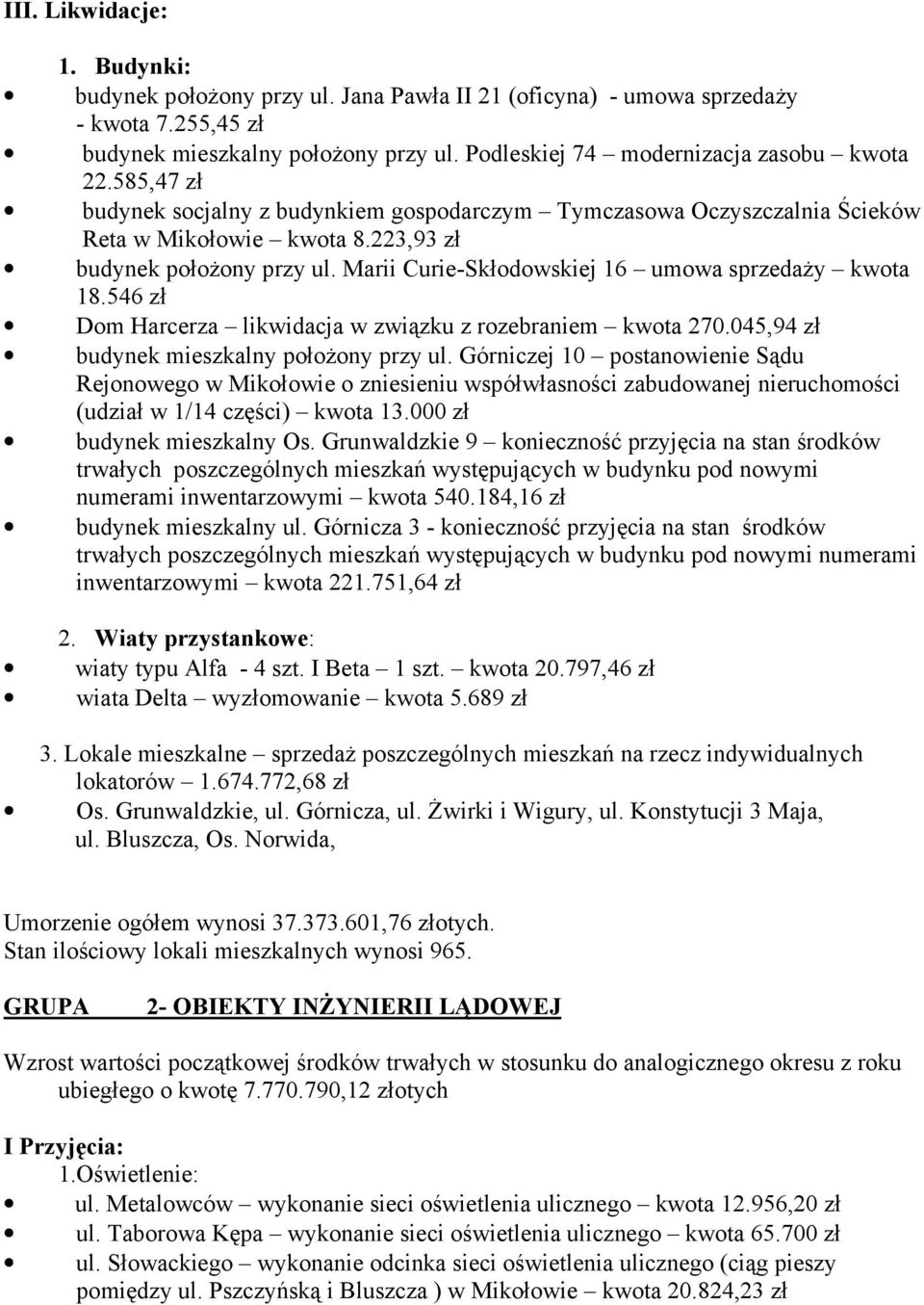 546 zł Dom Harcerza likwidacja w związku z rozebraniem kwota 270.045,94 zł budynek mieszkalny połoŝony przy ul.