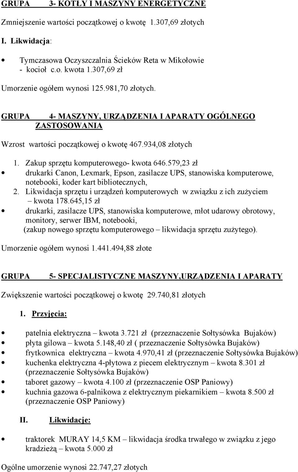 Zakup sprzętu komputerowego- kwota 646.579,23 zł drukarki Canon, Lexmark, Epson, zasilacze UPS, stanowiska komputerowe, notebooki, koder kart bibliotecznych, 2.