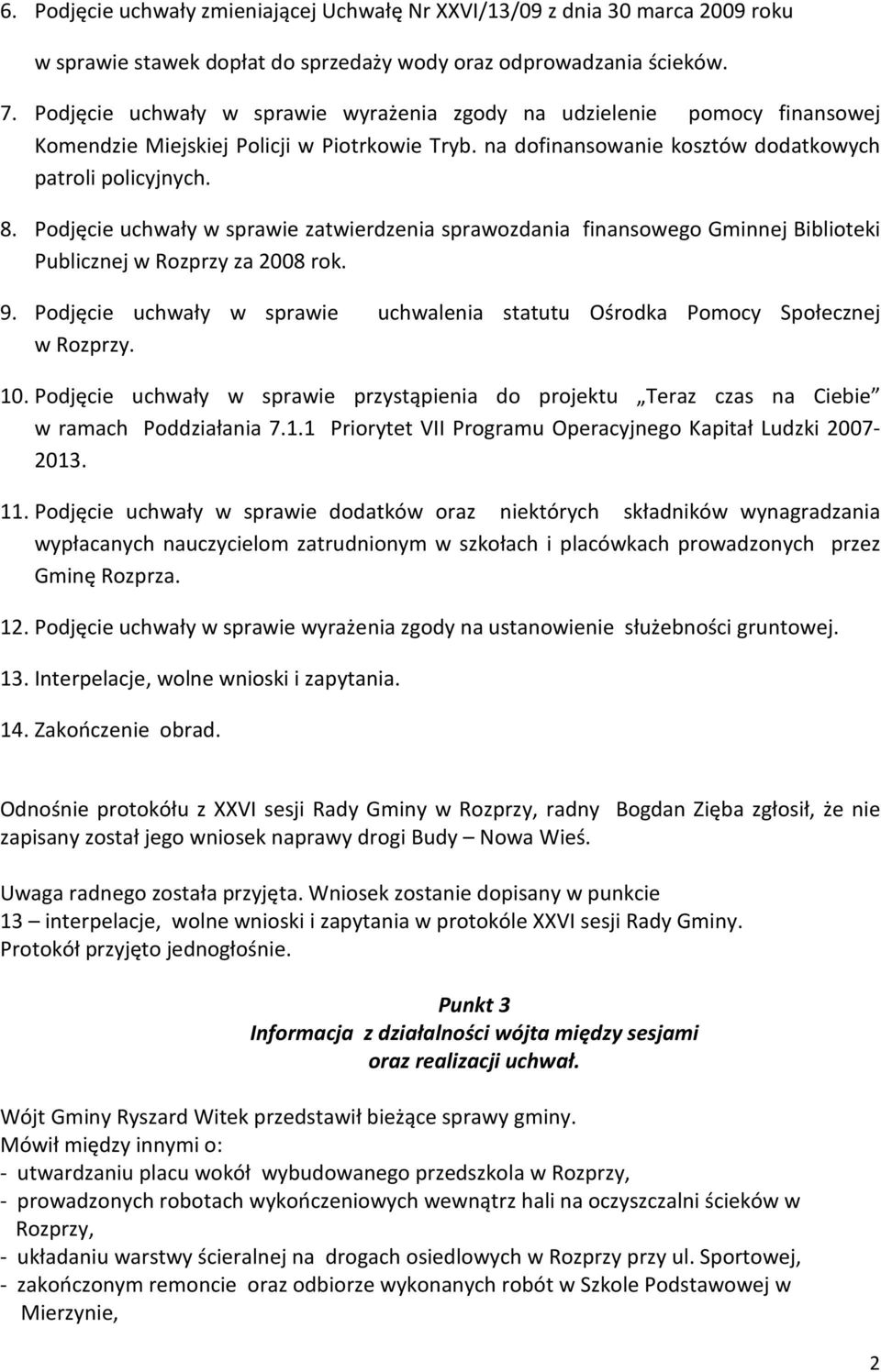 Podjęcie uchwały w sprawie zatwierdzenia sprawozdania finansowego Gminnej Biblioteki Publicznej w Rozprzy za 2008 rok. 9.