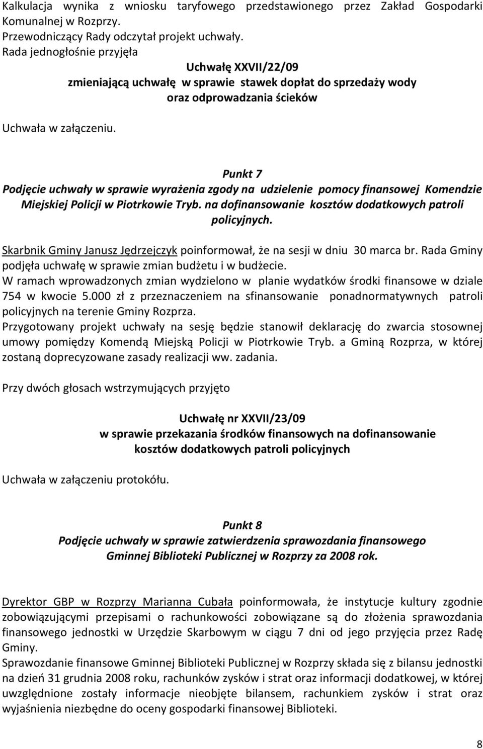 Punkt 7 Podjęcie uchwały w sprawie wyrażenia zgody na udzielenie pomocy finansowej Komendzie Miejskiej Policji w Piotrkowie Tryb. na dofinansowanie kosztów dodatkowych patroli policyjnych.