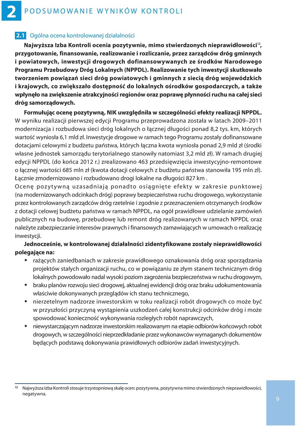 dróg gminnych i powiatowych, inwestycji drogowych dofinansowywanych ze środków Narodowego Programu Przebudowy Dróg Lokalnych (NPPDL).