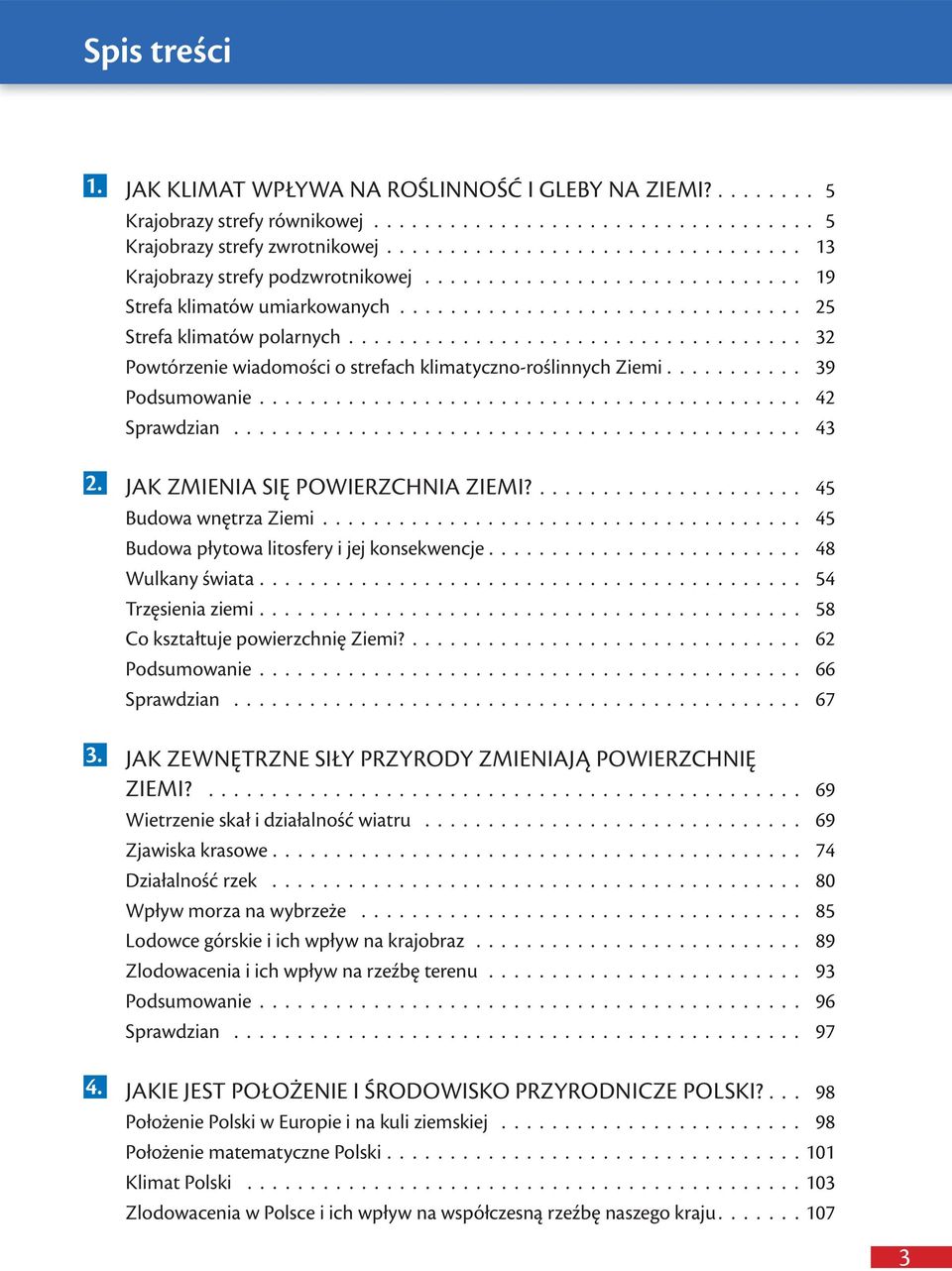 ................................... 32 Powtórzenie wiadomości o strefach klimatyczno-roślinnych Ziemi........... 39 Podsumowanie........................................... 42 Sprawdzian.