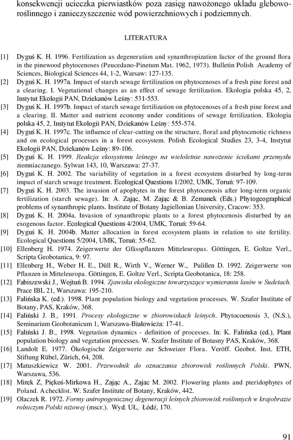 Bulletin Polish Academy of Sciences, Biological Sciences 44, 1-2, Warsaw: 127-135. [2] Dyguś K. H. 1997a. Impact of starch sewage fertilization on phytocenoses of a fresh pine forest and a clearing.