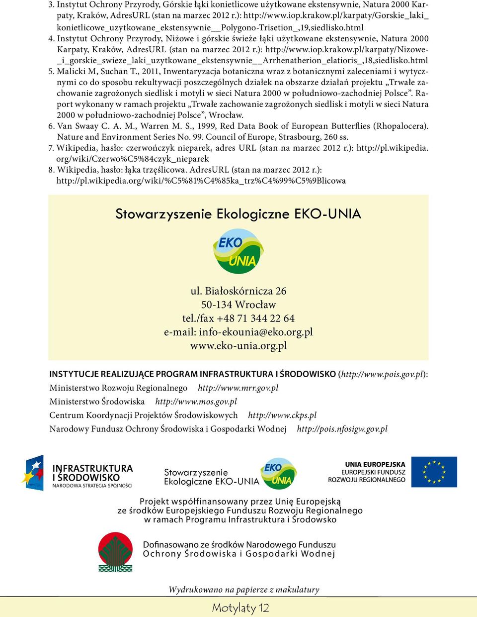 Instytut Ochrony Przyrody, Niżowe i górskie świeże łąki użytkowane ekstensywnie, Natura 2000 Karpaty, Kraków, AdresURL (stan na marzec 2012 r.): http://www.iop.krakow.