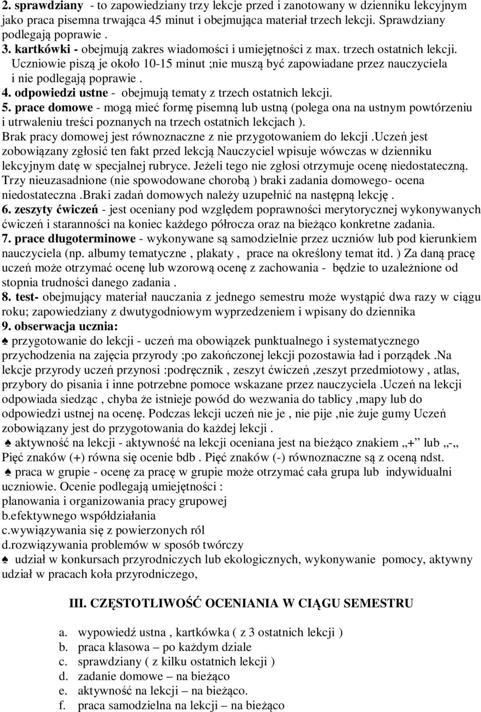 odpowiedzi ustne - obejmują tematy z trzech ostatnich lekcji. 5.
