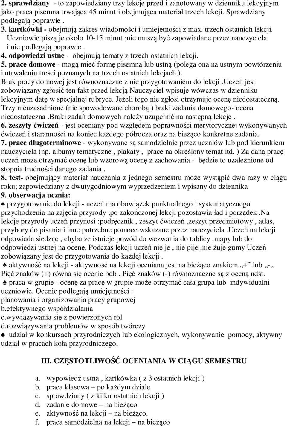 odpowiedzi ustne - obejmują tematy z trzech ostatnich lekcji. 5.