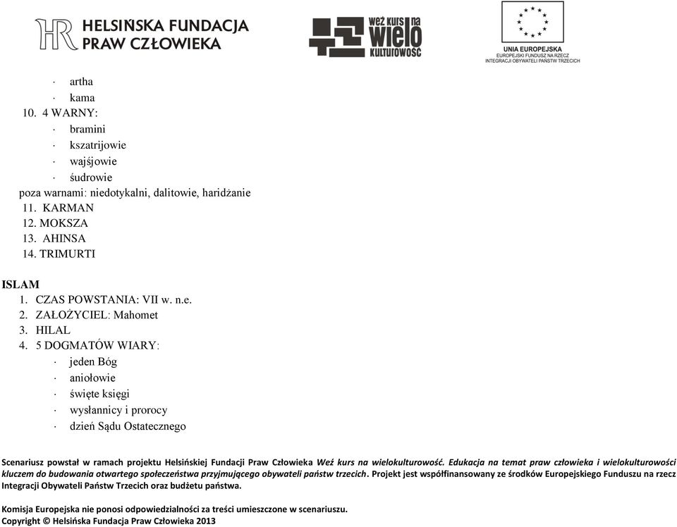 dalitowie, haridżanie 11. KARMAN 12. MOKSZA 13. AHINSA 14. TRIMURTI ISLAM 1.