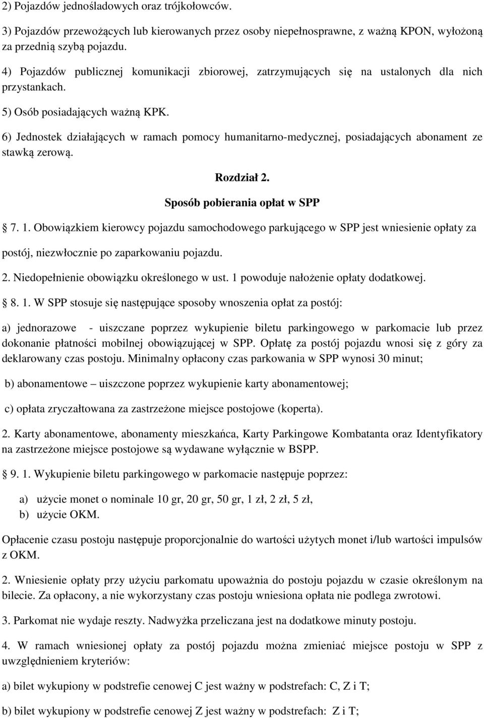 6) Jednostek działających w ramach pomocy humanitarno-medycznej, posiadających abonament ze stawką zerową. Rozdział 2. Sposób pobierania opłat w SPP 7. 1.