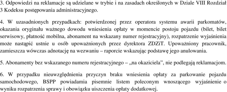 mobilna, abonament na wskazany numer rejestracyjny), rozpatrzenie wyjaśnienia może nastąpić ustnie u osób upoważnionych przez dyrektora ZDZiT.