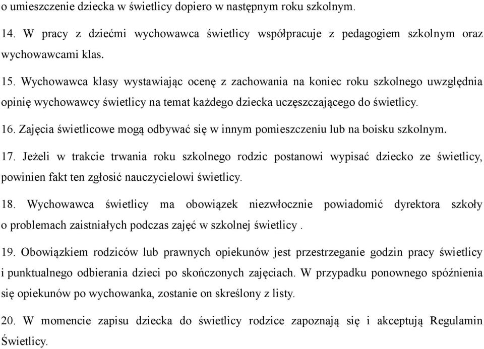 Zajęcia świetlicowe mogą odbywać się w innym pomieszczeniu lub na boisku szkolnym. 17.