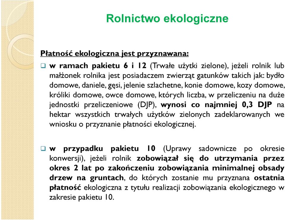 hektar wszystkich trwałych uŝytków zielonych zadeklarowanych we wniosku o przyznanie płatności ekologicznej.