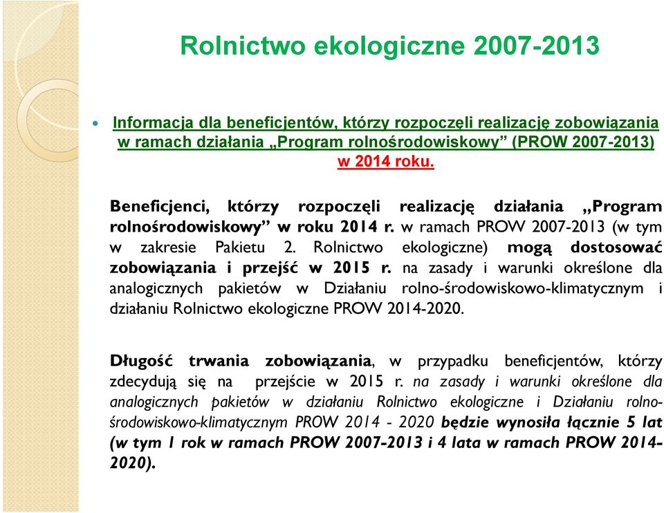 Rolnictwo ekologiczne) mogą dostosować zobowiązania i przejść w 2015 r.