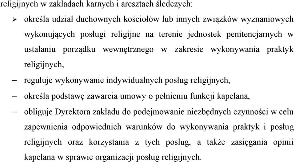 religijnych, określa podstawę zawarcia umowy o pełnieniu funkcji kapelana, obliguje Dyrektora zakładu do podejmowanie niezbędnych czynności w celu zapewnienia