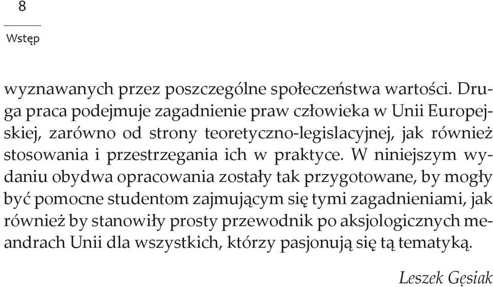 również stosowania i przestrzegania ich w praktyce.