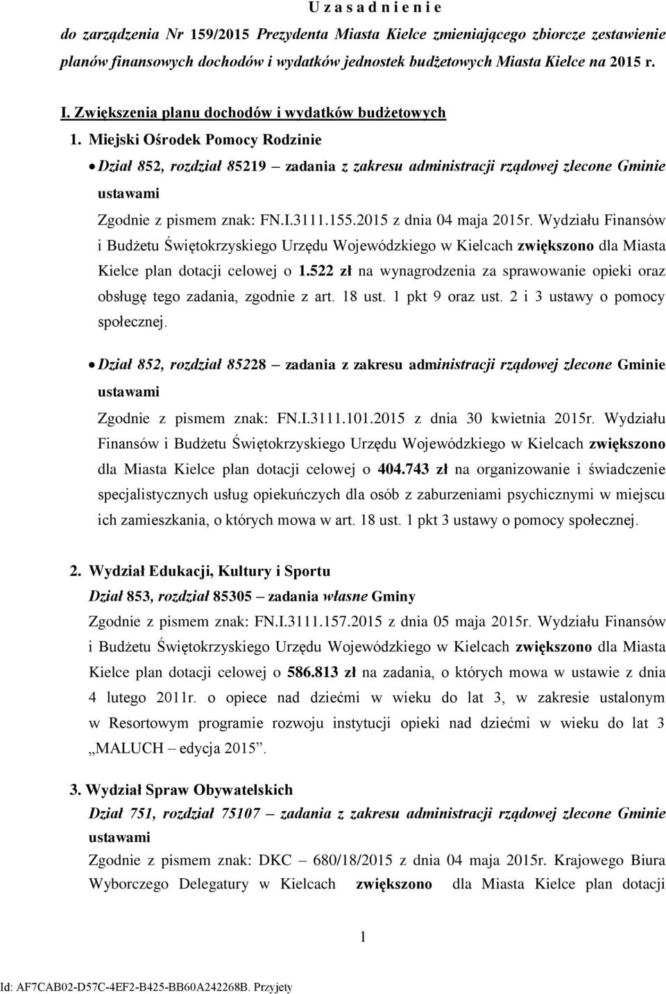 25 z dnia 4 maja 25r. Wydziału Finansów i Budżetu Świętokrzyskiego Urzędu Wojewódzkiego w Kielcach zwiększono dla Miasta Kielce plan dotacji celowej o.