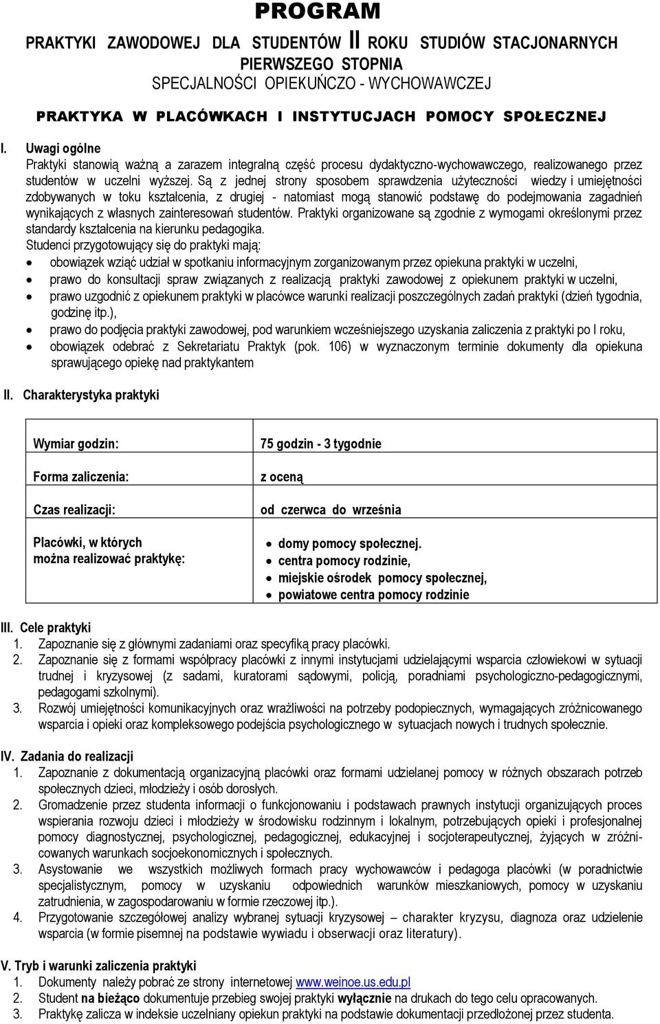 Są z jednej strony sposobem sprawdzenia użyteczności wiedzy i umiejętności zdobywanych w toku kształcenia, z drugiej - natomiast mogą stanowić podstawę do podejmowania zagadnień wynikających z