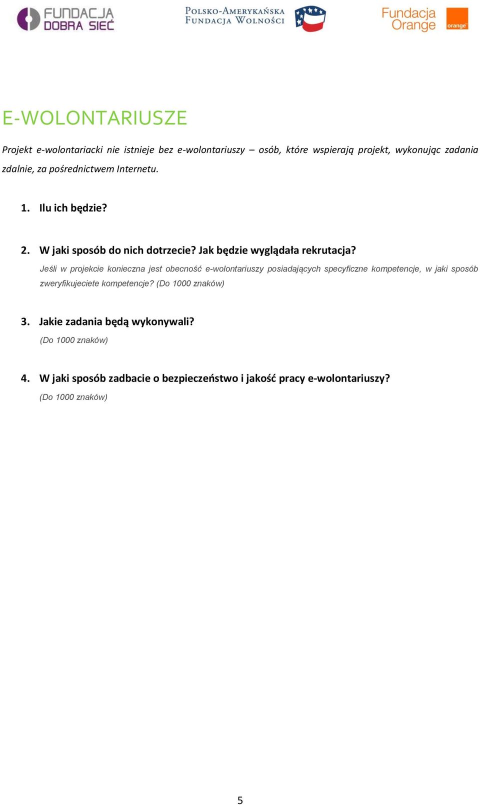 Jeśli w projekcie konieczna jest obecność e-wolontariuszy posiadających specyficzne kompetencje, w jaki sposób