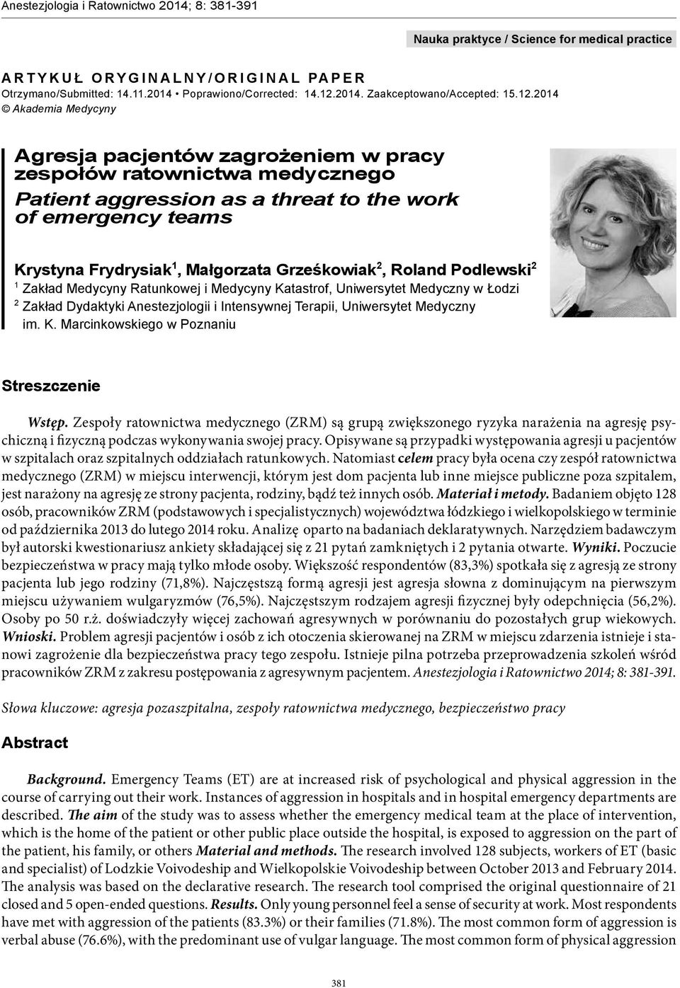 2014 Akademia Medycyny Agresja pacjentów zagrożeniem w pracy zespołów ratownictwa medycznego Patient aggression as a threat to the work of emergency teams Krystyna Frydrysiak 1, Małgorzata