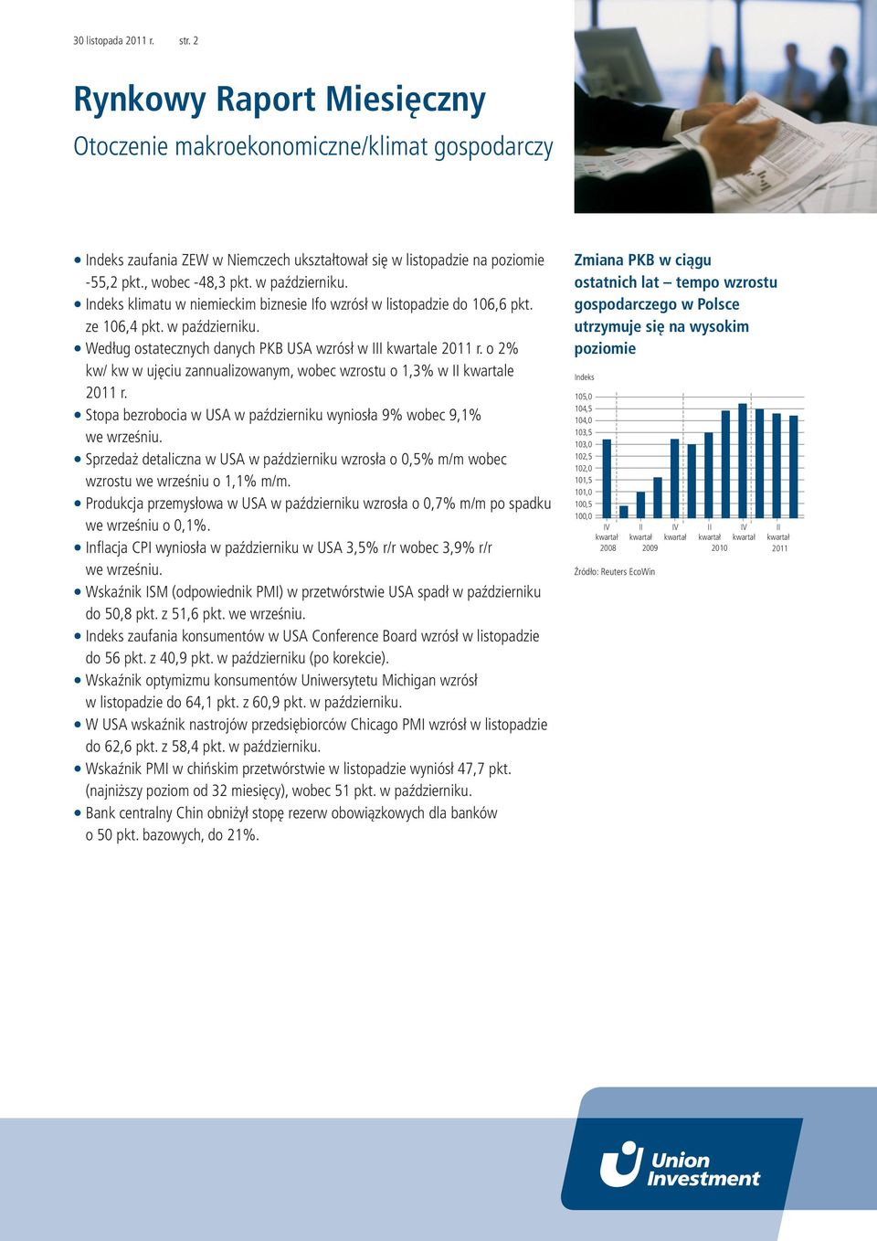 o 2% kw/ kw w ujęciu zannualizowanym, wobec wzrostu o 1,3% w II kwartale 2011 r. Stopa bezrobocia w USA w październiku wyniosła 9% wobec 9,1% we wrześniu.