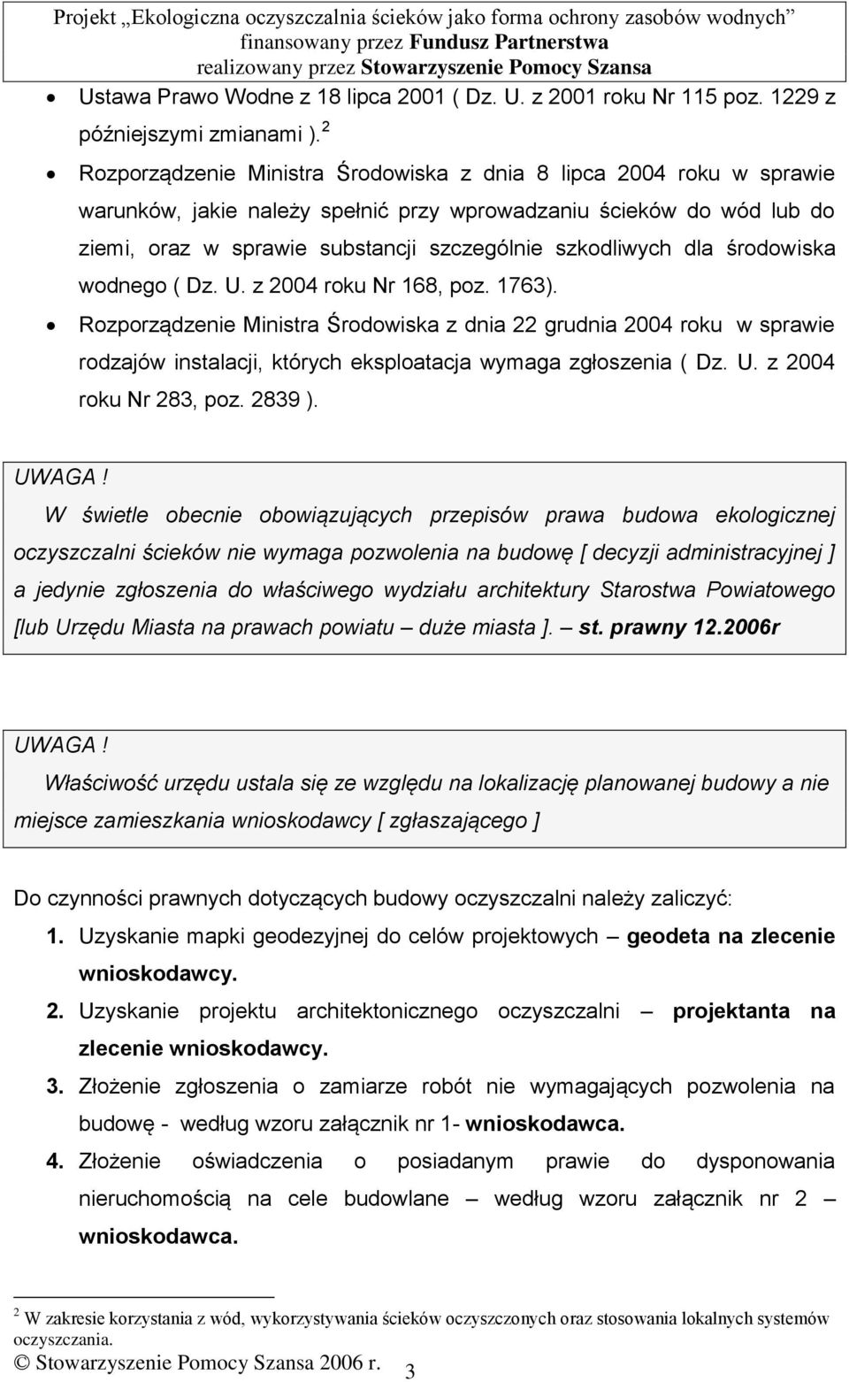 dla środowiska wodnego ( Dz. U. z 2004 roku Nr 168, poz. 1763).