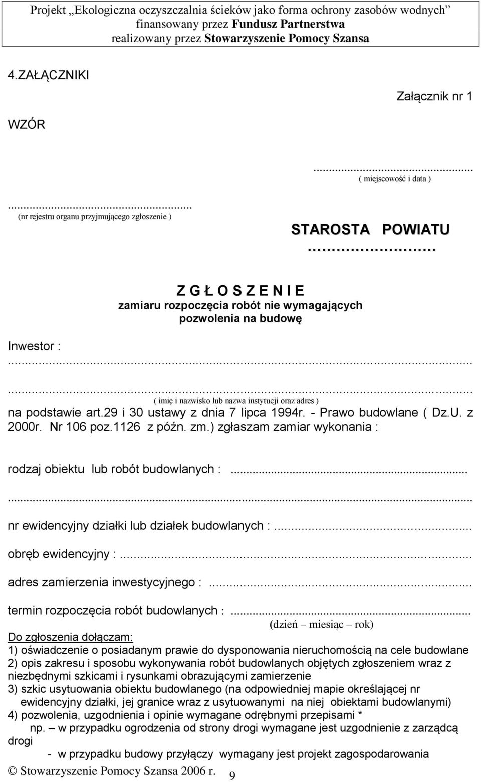 ..... ( imię i nazwisko lub nazwa instytucji oraz adres ) na podstawie art.29 i 30 ustawy z dnia 7 lipca 1994r. - Prawo budowlane ( Dz.U. z 2000r. Nr 106 poz.1126 z późn. zm.