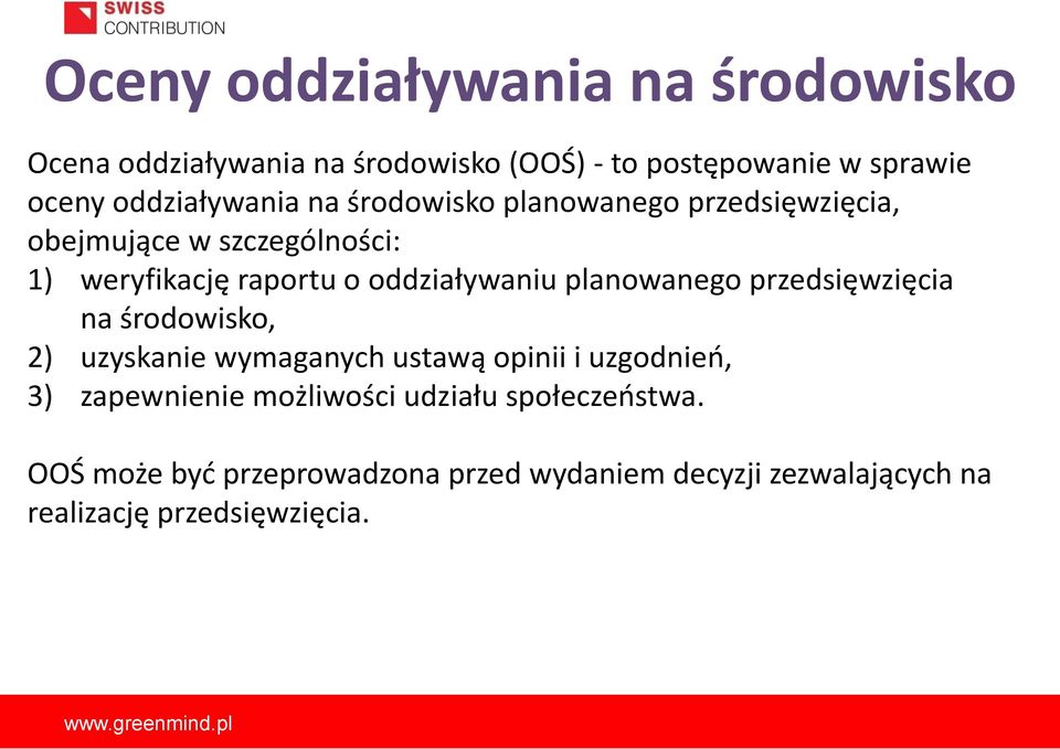 oddziaływaniu planowanego przedsięwzięcia na środowisko, 2) uzyskanie wymaganych ustawą opinii i uzgodnień, 3)