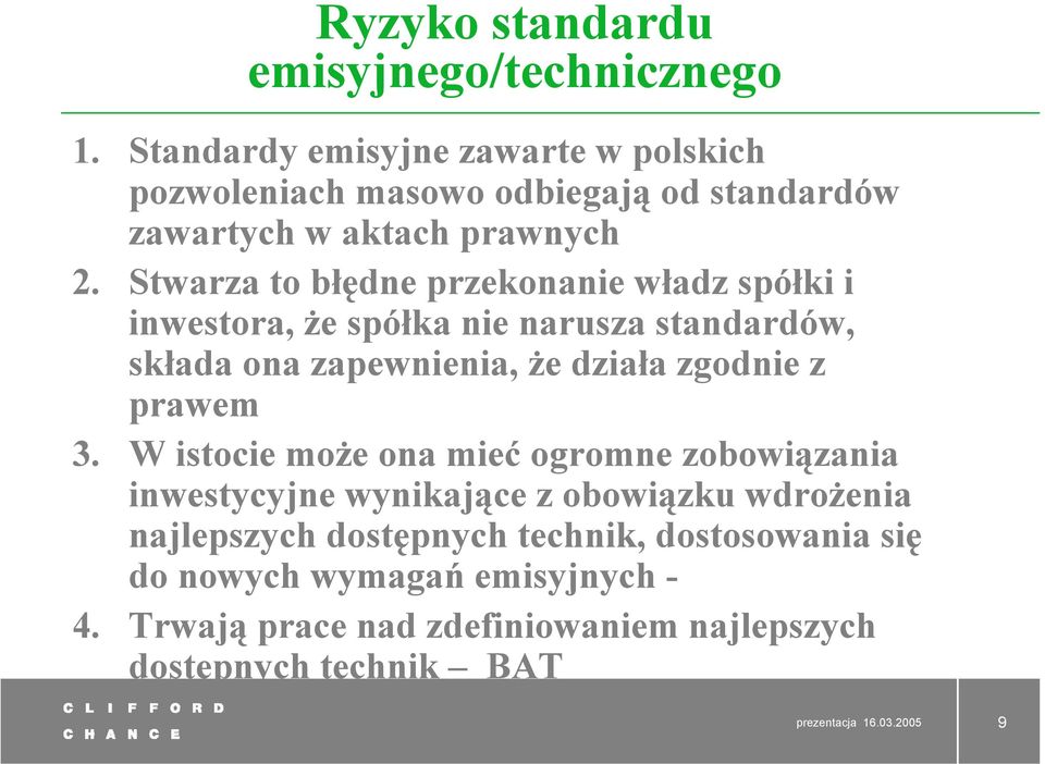 Stwarza to błędne przekonanie władz spółki i inwestora, że spółka nie narusza standardów, składa ona zapewnienia, że działa zgodnie z prawem