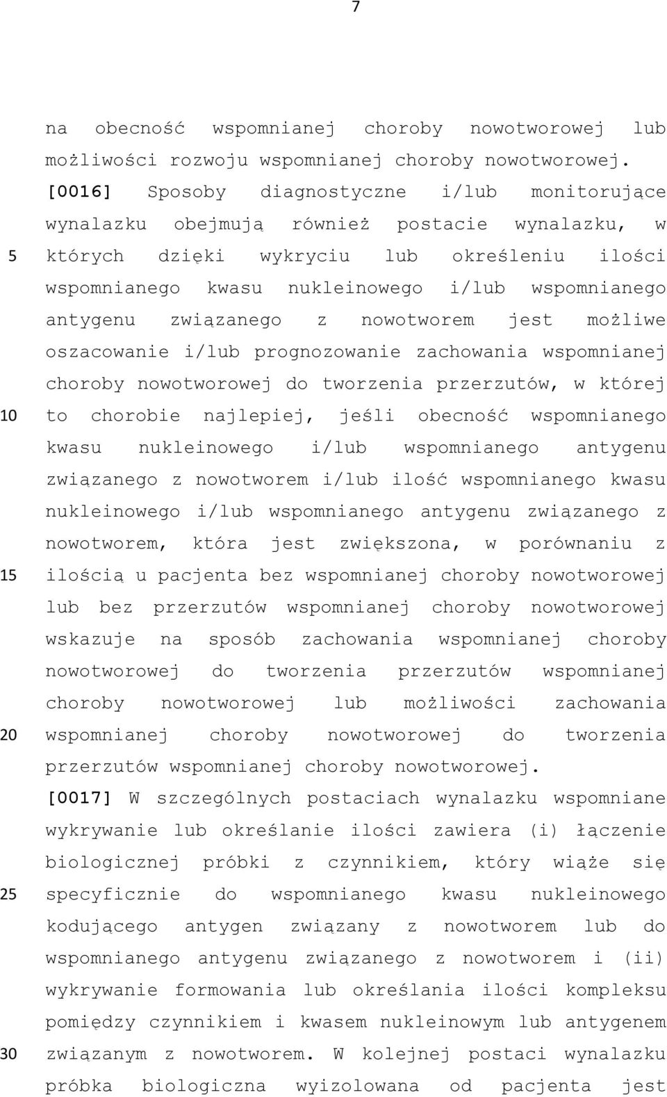 antygenu związanego z nowotworem jest możliwe oszacowanie i/lub prognozowanie zachowania wspomnianej choroby nowotworowej do tworzenia przerzutów, w której to chorobie najlepiej, jeśli obecność