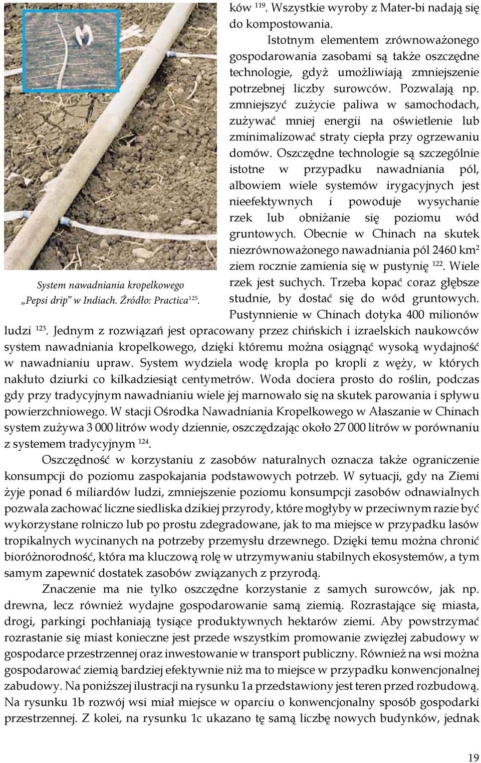 zmniejszyć zużycie paliwa w samochodach, zużywać mniej energii na oświetlenie lub zminimalizować straty ciepła przy ogrzewaniu domów.