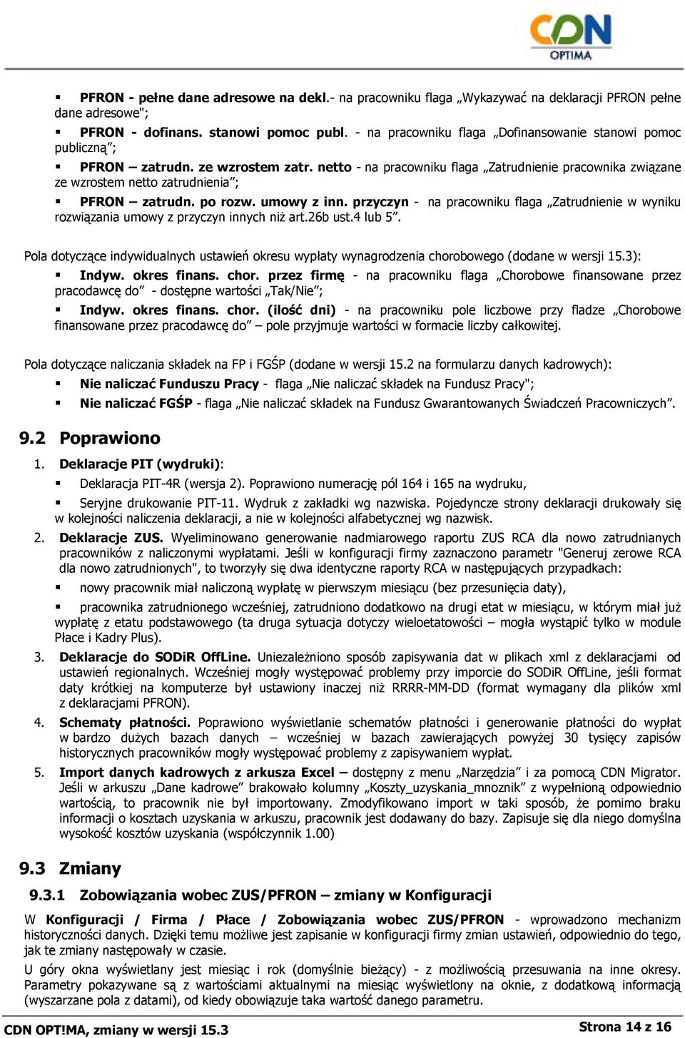 netto - na pracowniku flaga Zatrudnienie pracownika związane ze wzrostem netto zatrudnienia ; PFRON zatrudn. po rozw. umowy z inn.