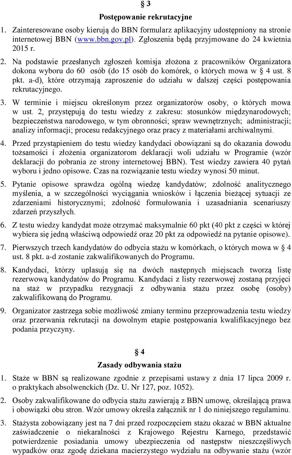 a-d), które otrzymają zaproszenie do udziału w dalszej części postępowania rekrutacyjnego. 3. W terminie i miejscu określonym przez organizatorów osoby, o których mowa w ust.