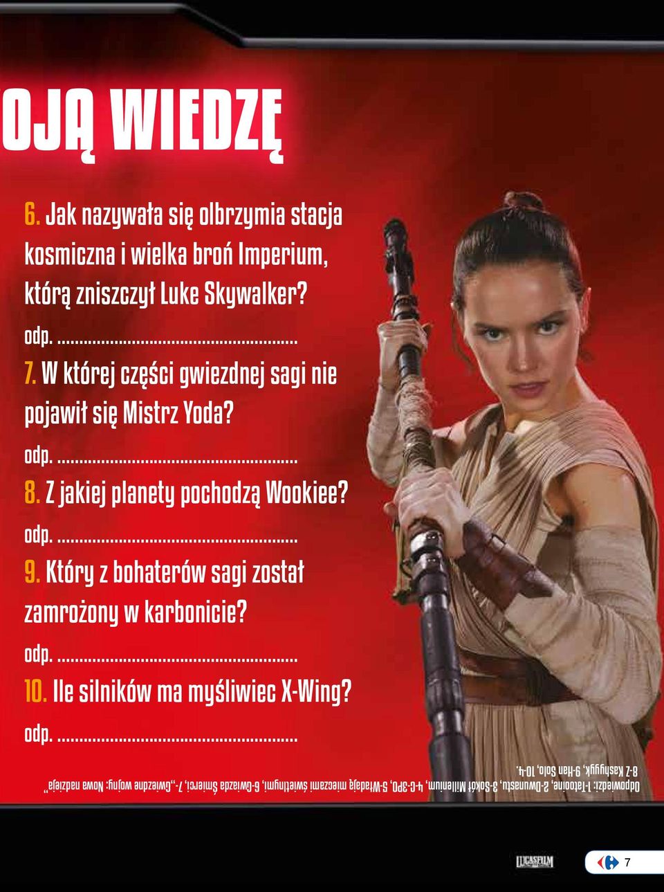 Który z bohaterów sagi został zamrożony w karbonicie? 10. Ile silników ma myśliwiec X-Wing?