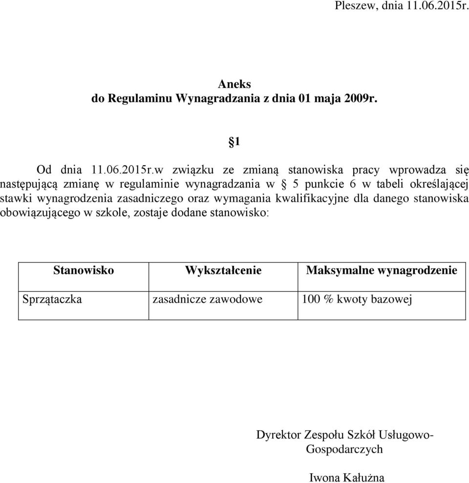 w związku ze zmianą stanowiska pracy wprowadza się następującą zmianę w regulaminie wynagradzania w 5 punkcie 6 w