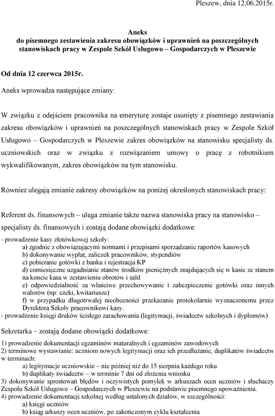 Szkół Usługowo w Pleszewie zakres obowiązków na stanowisku specjalisty ds. uczniowskich oraz w związku z rozwiązaniem umowy o pracę z robotnikiem wykwalifikowanym, zakres obowiązków na tym stanowisku.