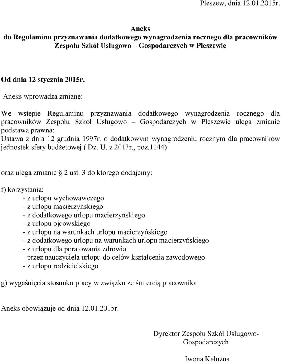 1997r. o dodatkowym wynagrodzeniu rocznym dla pracowników jednostek sfery budżetowej ( Dz. U. z 2013r., poz.1144) oraz ulega zmianie 2 ust.