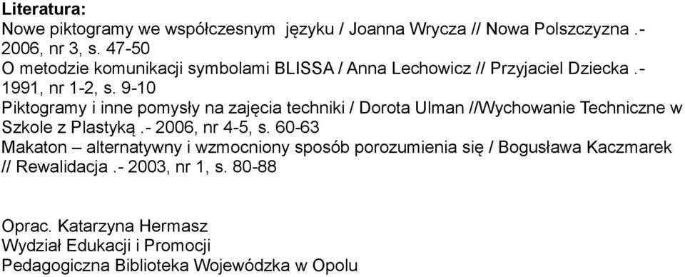 9-10 Piktogramy i inne pomysły na zajęcia techniki / Dorota Ulman //Wychowanie Techniczne w Szkole z Plastyką.- 2006, nr 4-5, s.