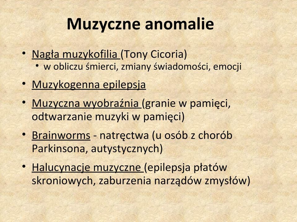 odtwarzanie muzyki w pamięci) Brainworms - natręctwa (u osób z chorób Parkinsona,