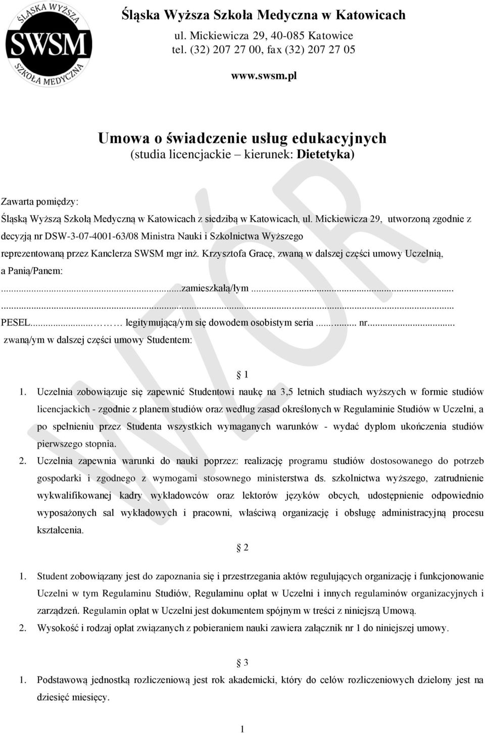 Mickiewicza 29, utworzoną zgodnie z decyzją nr DSW-3-07-4001-63/08 Ministra Nauki i Szkolnictwa Wyższego reprezentowaną przez Kanclerza SWSM mgr inż.