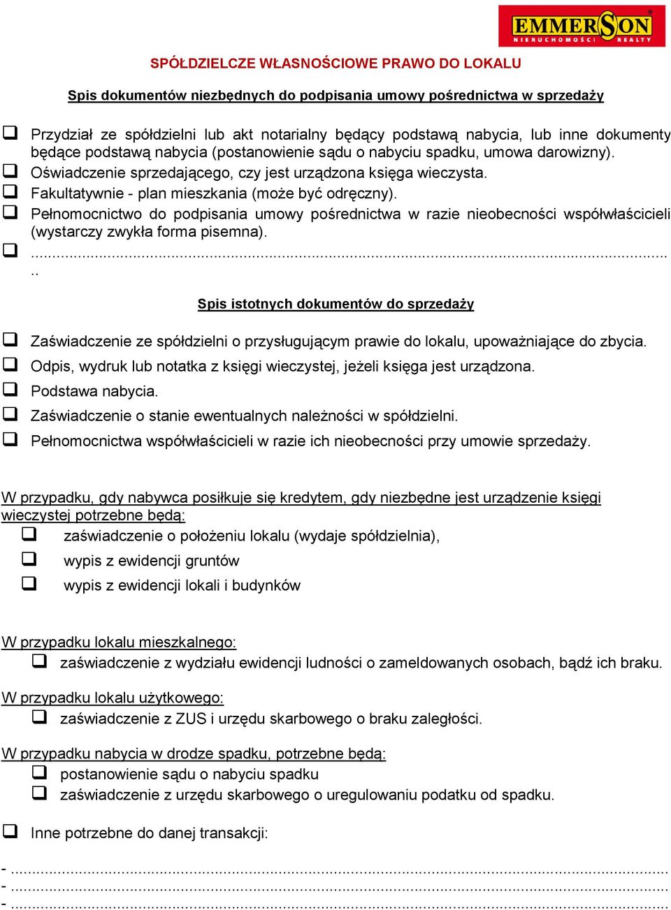 Pełnomocnictwo do podpisania umowy pośrednictwa w razie nieobecności współwłaścicieli (wystarczy zwykła forma pisemna).