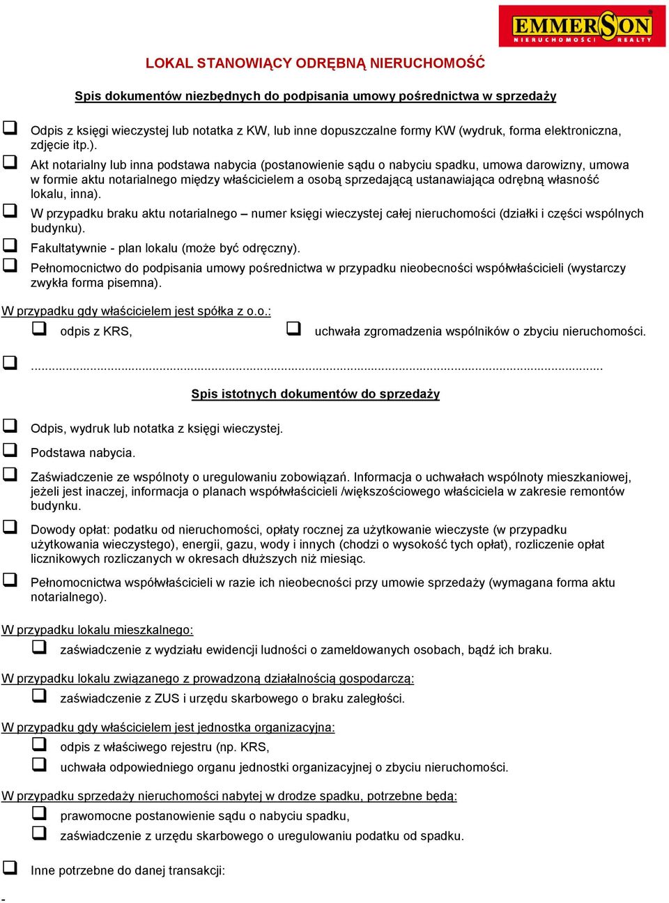 lokalu, inna). W przypadku braku aktu notarialnego numer księgi wieczystej całej nieruchomości (działki i części wspólnych budynku). Fakultatywnie - plan lokalu (może być odręczny).