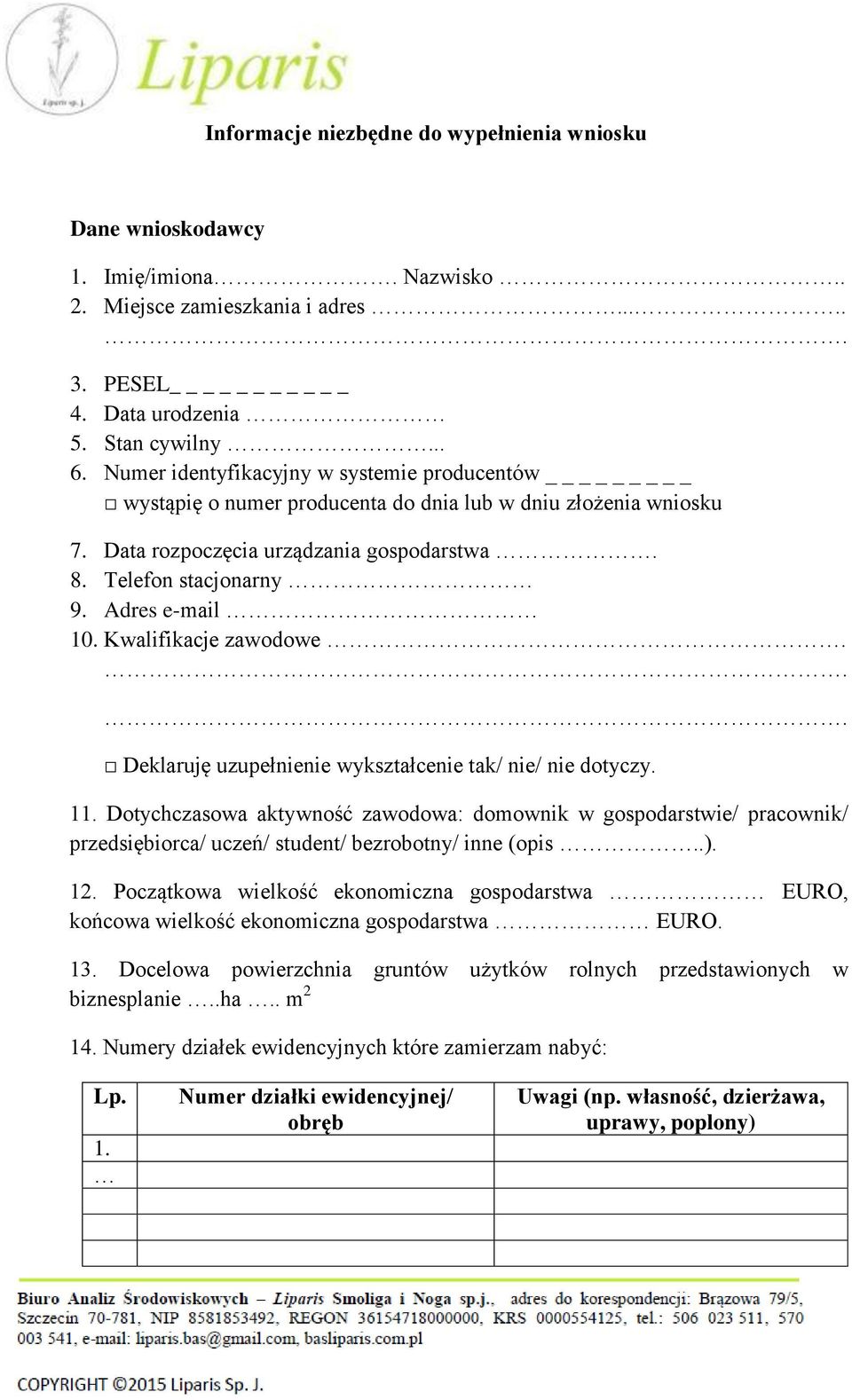 Kwalifikacje zawodowe. Deklaruję uzupełnienie wykształcenie tak/ nie/ nie dotyczy. 11.