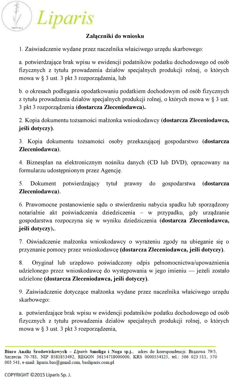 3 pkt 3 rozporządzenia, lub b. o okresach podlegania opodatkowaniu podatkiem dochodowym od osób fizycznych z tytułu prowadzenia działów specjalnych produkcji rolnej, o których mowa w 3 ust.