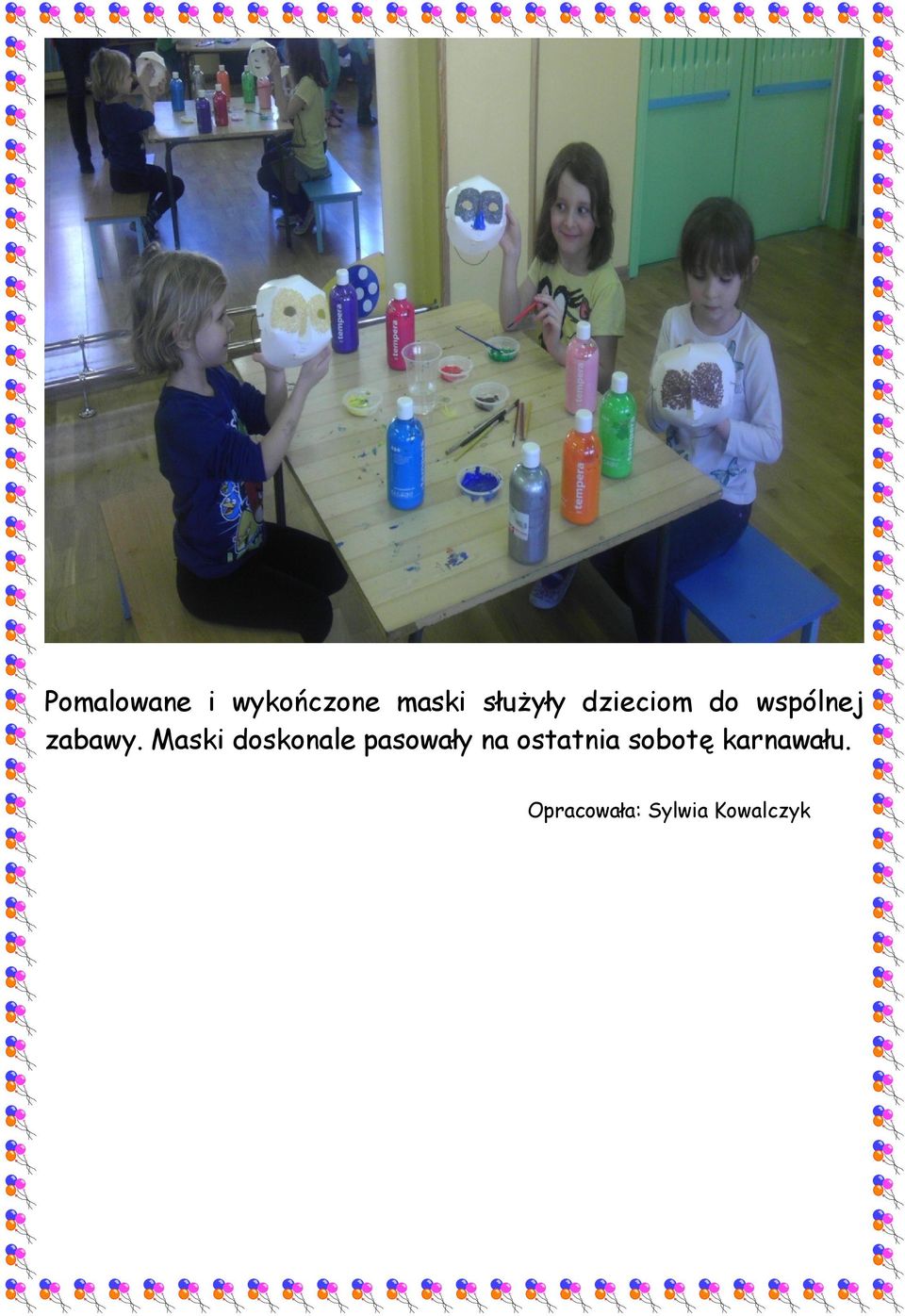 Maski doskonale pasowały na ostatnia