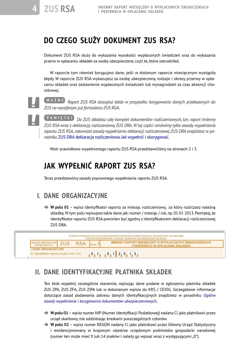 W raporcie tym również korygujesz dane, jeśli w złożonym raporcie miesięcznym wystąpiły błędy.